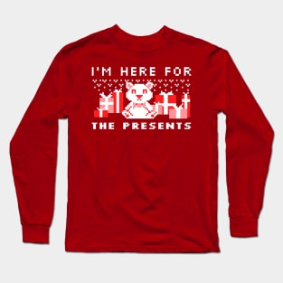 I'm here for the presents Long Sleeve T-Shirt